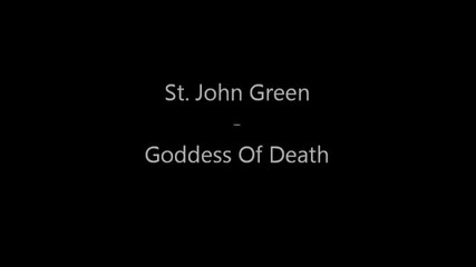 St. John Green - Goddess Of Death