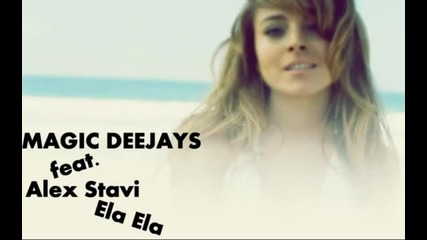 * Румънска * Magic Deejays feat. Alex Stavi - Ela Ela