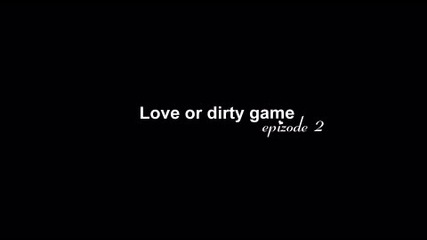 Love or dirty game ep2