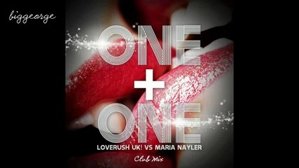 Loverush Uk! Vs Maria Nayler - One And One ( Club Mix ) [high quality]
