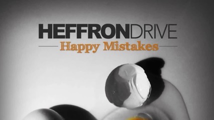 Heffron Drive - Happy Mistakes (studio Version 2014)