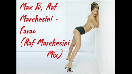 Max B, Raf Marchesini - Farao (raf Marchesini Mix) 