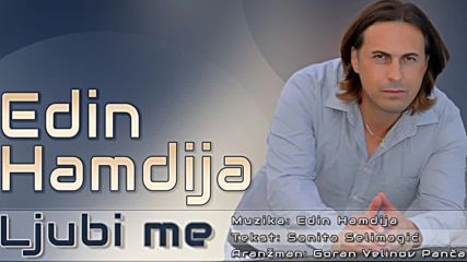 Edin Hamdija- Ljubi me