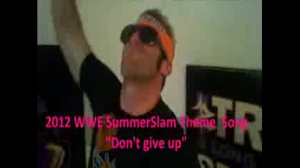 Wwe Summerslam 2012 Theme Song Lyrics (don't give up - Kevin Rudolf)