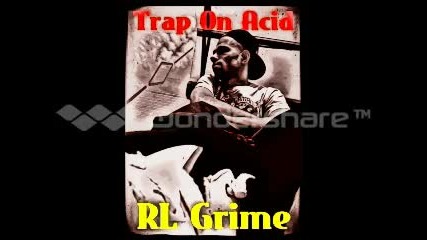 Trap On Acid- Rl Grime