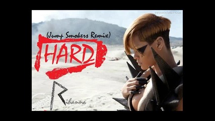 Rihanna - Hard ( Jump Smokers Remix ) 