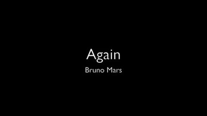 Again - Bruno Mars 