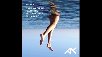 Anise K - Walking On Air (ft Bella Blue) (supasound Radio Edit)