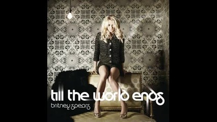 Britney Spears feat. Nicki Minaj and Ke$ha - Till The World Ends