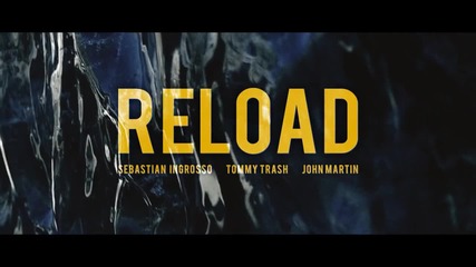 Sebastian Ingrosso, Tommy Trash, John Martin - Reload (official 2о13)