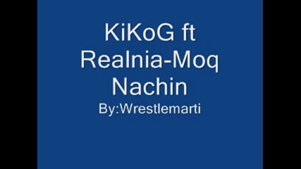 Kikog Ft. Realnia - Moq Nachin.wmv