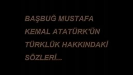Ataturk"un Turkluk hakkindaki fikirleri - http://www.nihal-atsiz.com/