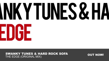 Swanky Tunes & Hard Rock Sofa - The Edge (original Mix)