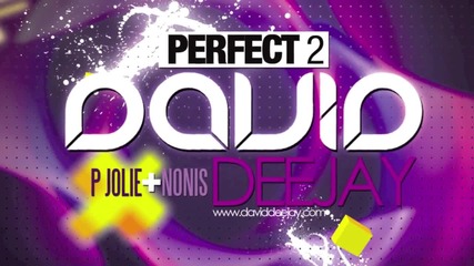 David Deejay - Perfect 2 (ft P Jolie & Nonis)