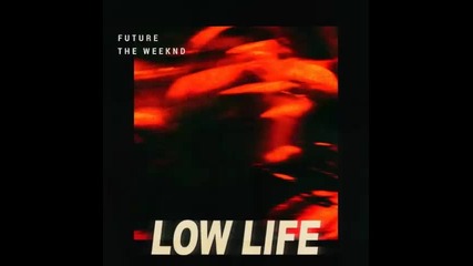 *2015* Future & The Weeknd - Low Life