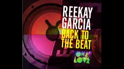 Reekay Garcia - Back To The Beat (riva Starr Remix) 