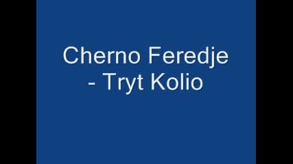 Cherno Feredje - Tryt Kolio