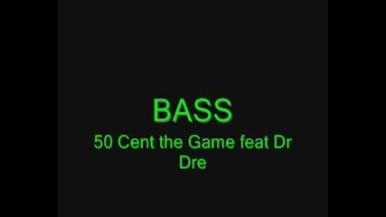 Як бас на 50 Cent Ft Dr. Dre Feat Game (mx)