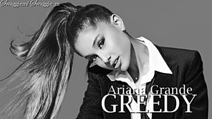 07. Ariana Grande - Greedy (аудио) + Превод