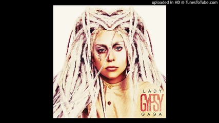 N e w: Промо! Lady Gaga - Gypsy [официално аудио] H D