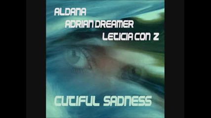 Aldana, Adrian Dreamer & Letizia Con Z - Cutiful Sadness (original Mix)