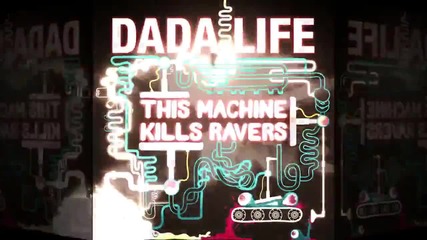 Dada Life - This Machine Kills Ravers 720p Hd