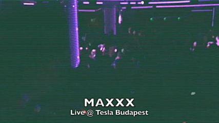 Maxxx Live @ Tesla Budapest