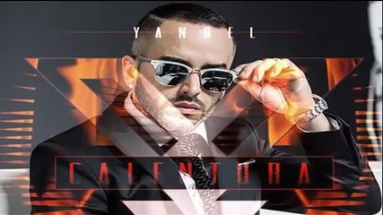 New 2015 Yandel – Calentura (dangerous)
