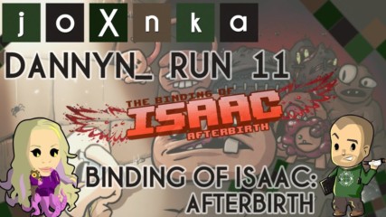 Dannyn_ Plays Binding of Isaac: Afterbirth [Run 11] [Daily Run]