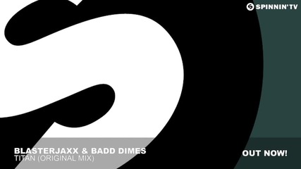 Blasterjaxx & Badd Dimes - Titan (original Mix)