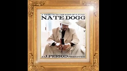 Nate Dogg-a Tribute To The King Of G-funk Mixed By J.period