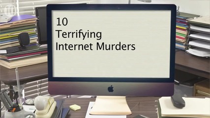 10 ужасяващи интернет убийства