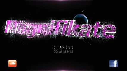 2013 • Magnifikate - Changes /drum&bass; vocal/ free d. на инфо