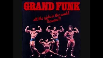 Grand Funk Railroad - All The Girls In The World Beware!!! - 02 - Runnin 