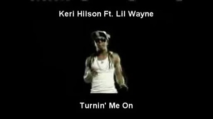 Keri Hilson Ft. Lil Wayne - Turnin Me On