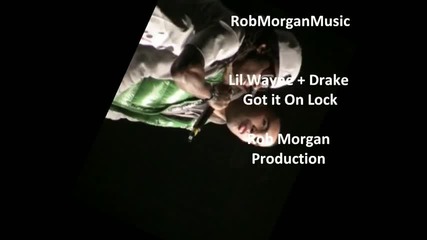 Lil Wayne and Drake - Got It On Lock 2010 (remix)