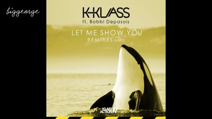 K - Klass And Bobbi Depasois - Let Me Show You ( Dolly Rockers Dub Mix )