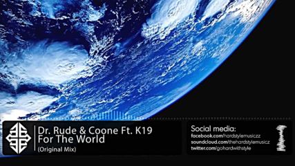 Dr. Rude & Coone Ft. K19 - For The World Original Mix