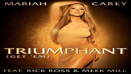 2o12 • Mariah Carey ft. Rick Ross Meek Mill- Triumphant (get Em)