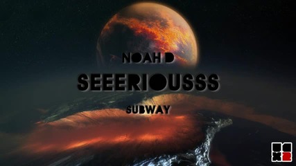 Noah D - Serioussss 