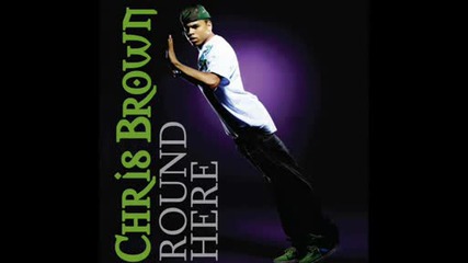 Chris Brown - Round Here [hood Ridin] New 2009