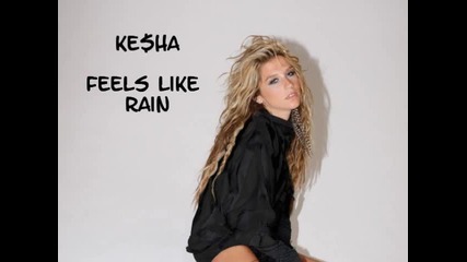 * New * Ke$ha or Kesha - Feels Like Rain 