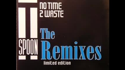 T - Spoon - No Time 2 Waste (the Remixes) 1993