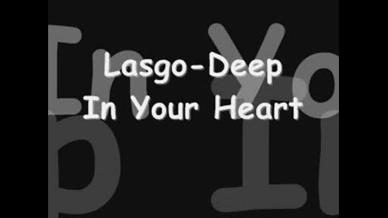 Lasgo - Deep In Your Heart