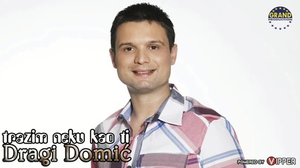 Dragi Domic - Trazim neku kao ti