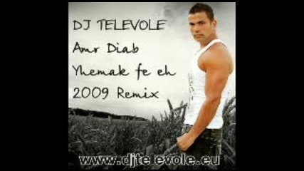 Dj Televole vs. Amr Diab - Yhemak fe eh (2009 Arabic Remix) 