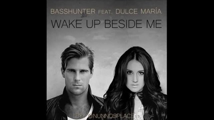 Basshunter Feat Dulce Maria - Wake Up Beside Me ( Високо качество)