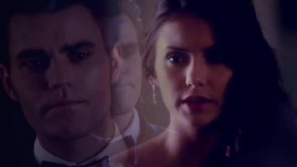 Stefan & Elena | Give me Love (i still feel the same)