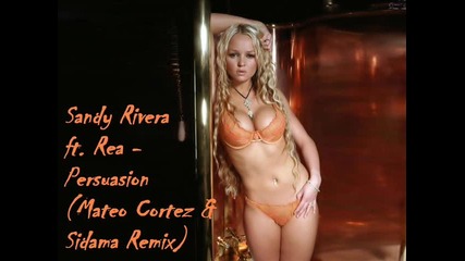 Sandy Rivera ft. Rea - Persuasion (mateo Cortez & Sidama Remix) 