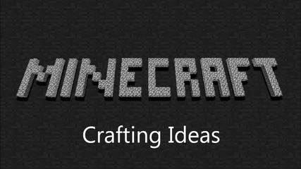Minecraft - Crafting Ideas